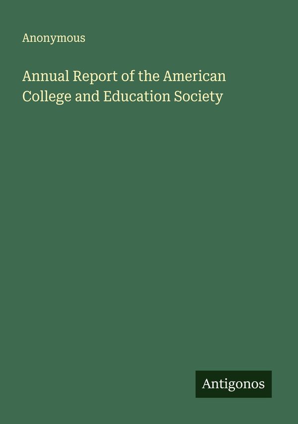 Annual Report of the American College and Education Society (Buch)