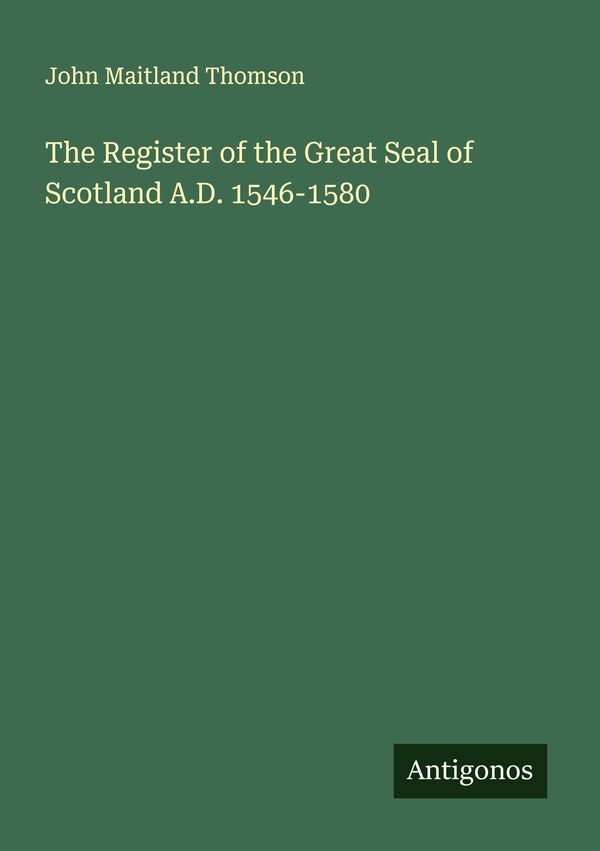 The Register of the Great Seal of Scotland A.D. 1546-1580 (Buch)