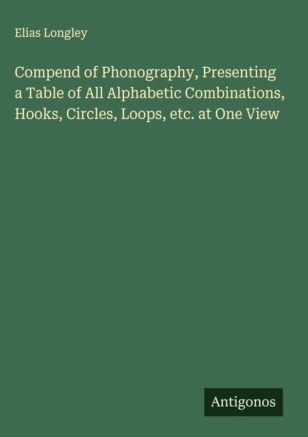 Compend of Phonography, Presenting a Table of All Alphabetic Combin...