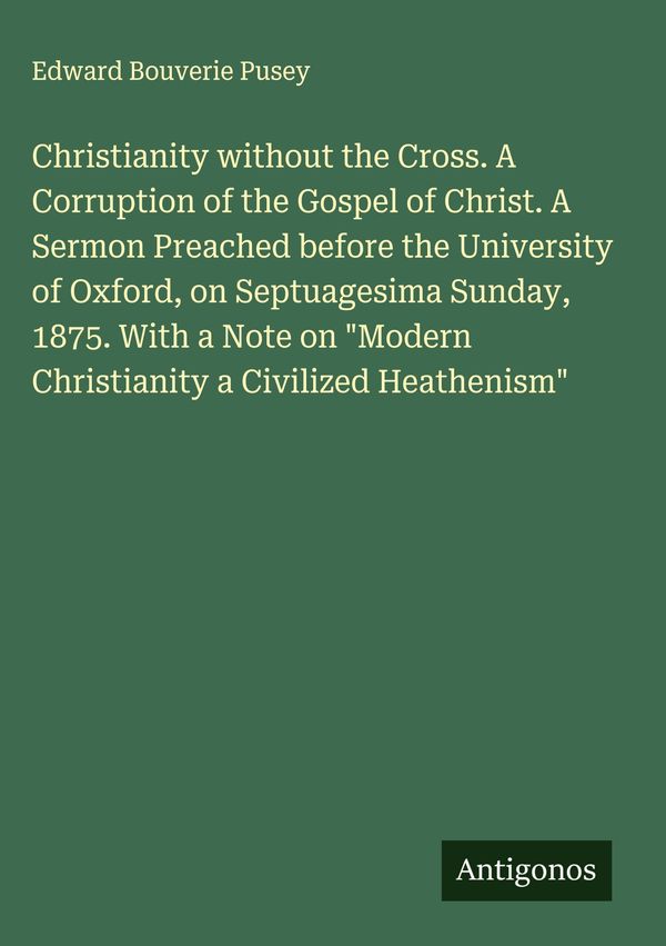 Christianity without the Cross. A Corruption of the Gospel of Chris...