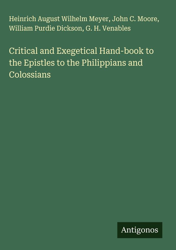 Critical and Exegetical Hand-book to the Epistles to the Philippian...