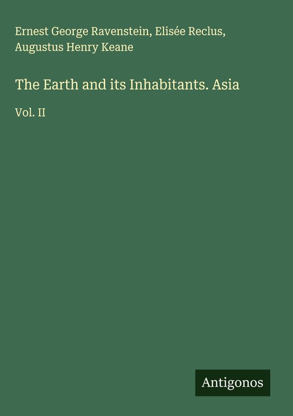 The Earth and its Inhabitants. Asia - Ernest George Ravenstein (Buch)