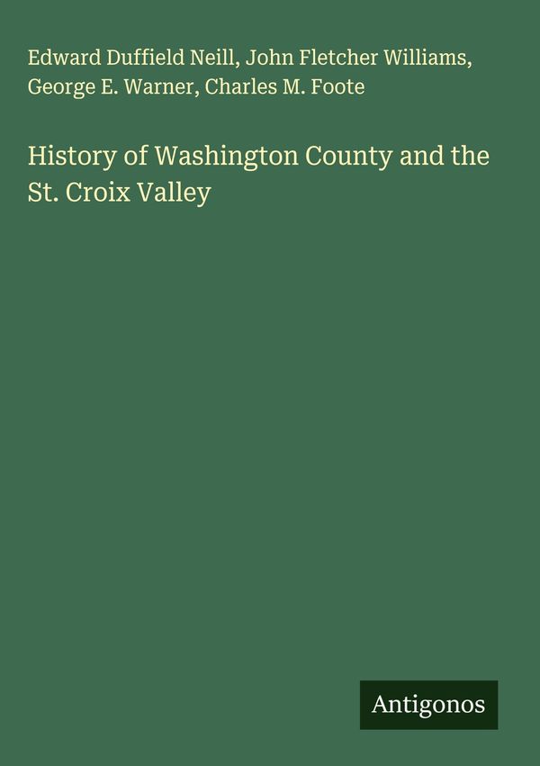 History of Washington County and the St. Croix Valley (Buch)