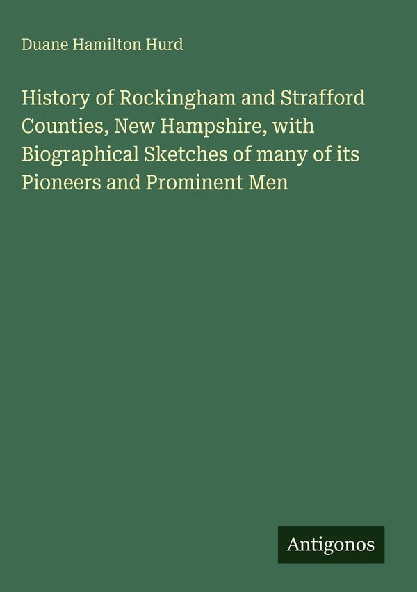 History of Rockingham and Strafford Counties, New Hampshire, with B...