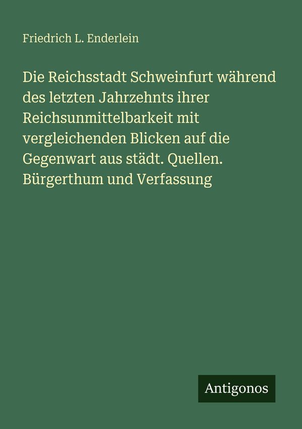 Die Reichsstadt Schweinfurt während des letzten Jahrzehnts ihrer Re...