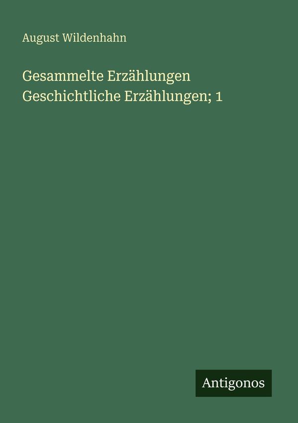 Gesammelte Erzählungen Geschichtliche Erzählungen; 1 (Buch)
