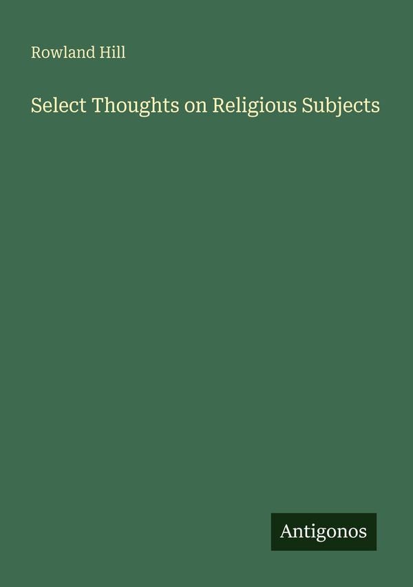 Select Thoughts on Religious Subjects - Rowland Hill (Buch)