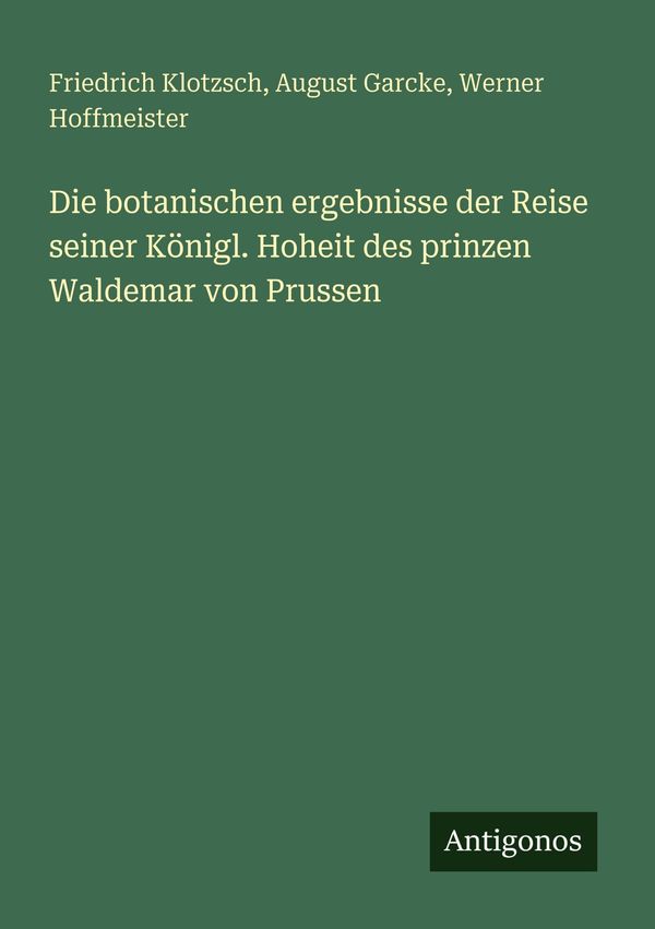 Die botanischen ergebnisse der Reise seiner Königl. Hoheit des prin...