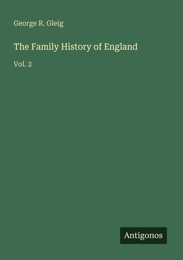 The Family History of England - George R. Gleig (Buch)