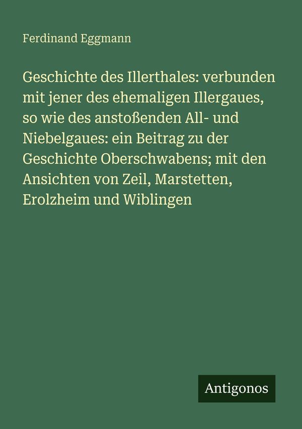 Geschichte des Illerthales: verbunden mit jener des ehemaligen Ille...