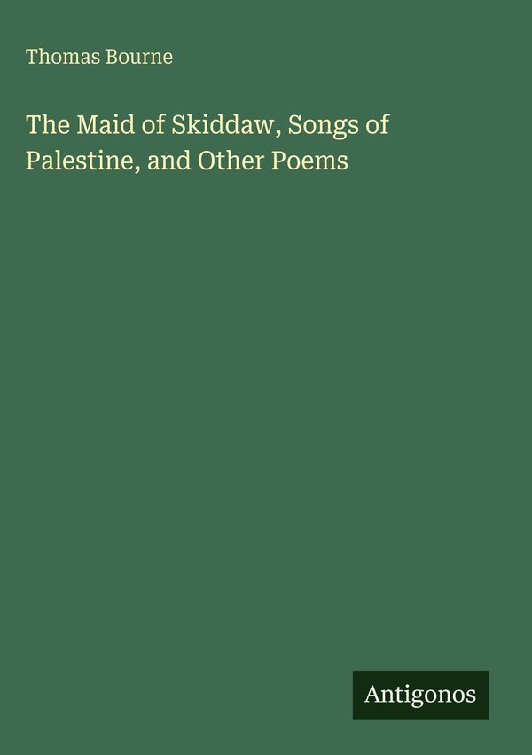 The Maid of Skiddaw, Songs of Palestine, and Other Poems (Buch)