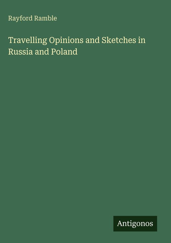 Travelling Opinions and Sketches in Russia and Poland - Rayford Ramble