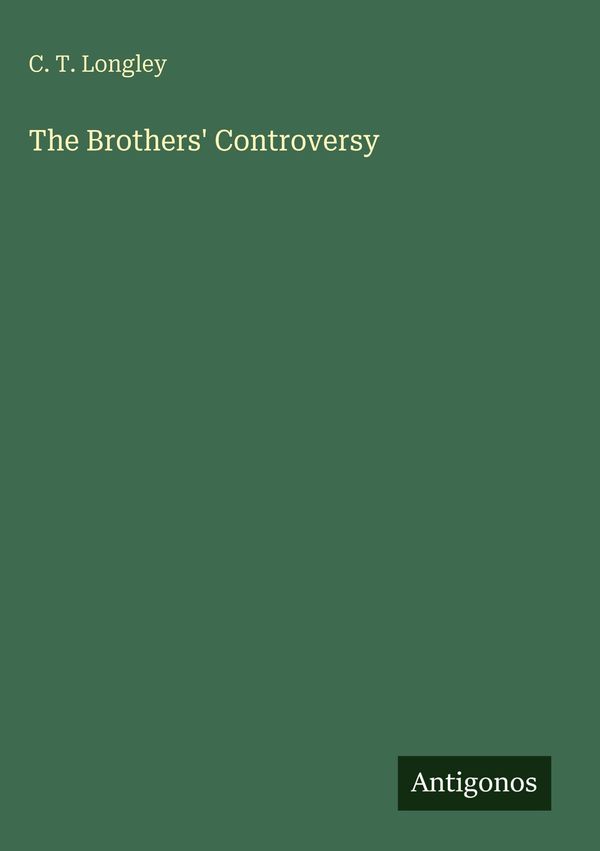 The Brothers Controversy - C. T. Longley (Buch)