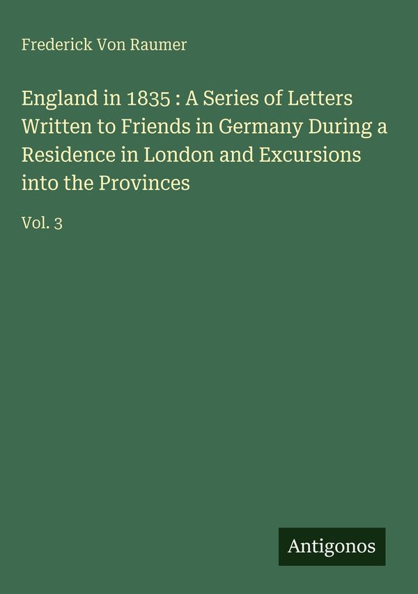 England in 1835 : A Series of Letters Written to Friends in Germany...