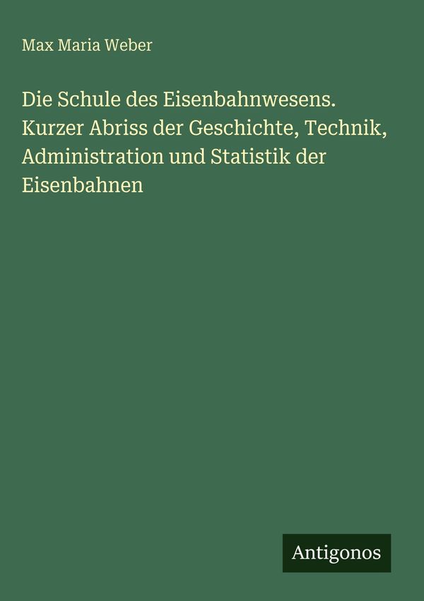 Die Schule des Eisenbahnwesens. Kurzer Abriss der Geschichte, Techn...