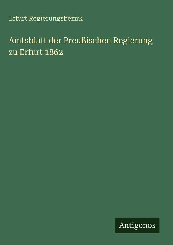 Amtsblatt der Preußischen Regierung zu Erfurt 1862 (Buch)