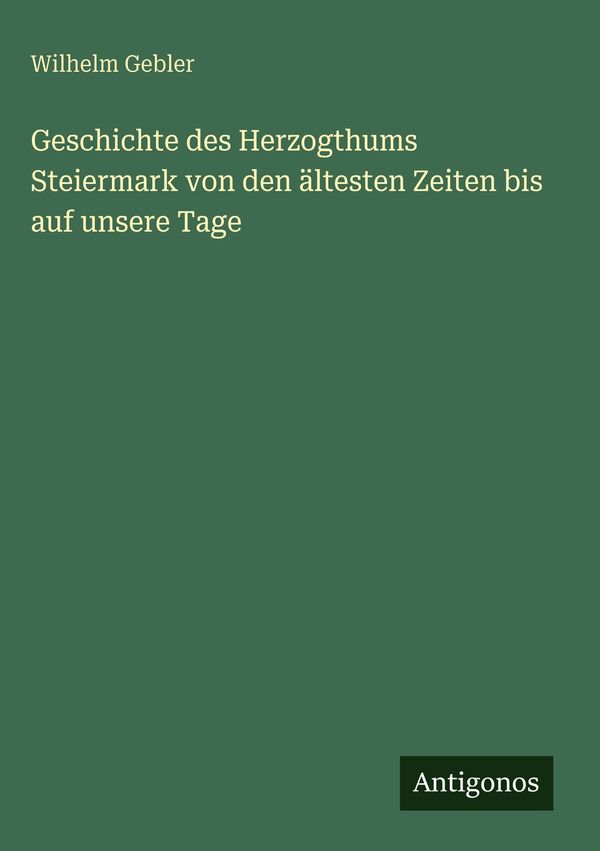 Geschichte des Herzogthums Steiermark von den ältesten Zeiten bis a...