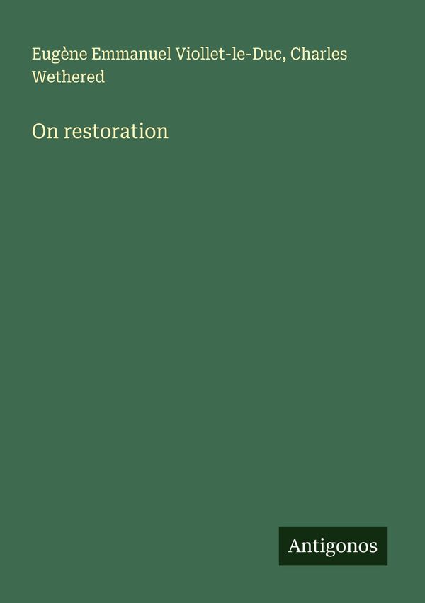 On restoration - Eugène Emmanuel Viollet-Le-Duc (Buch)