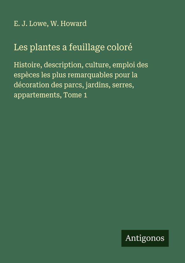 Les plantes a feuillage coloré - E. J. Lowe (Buch)