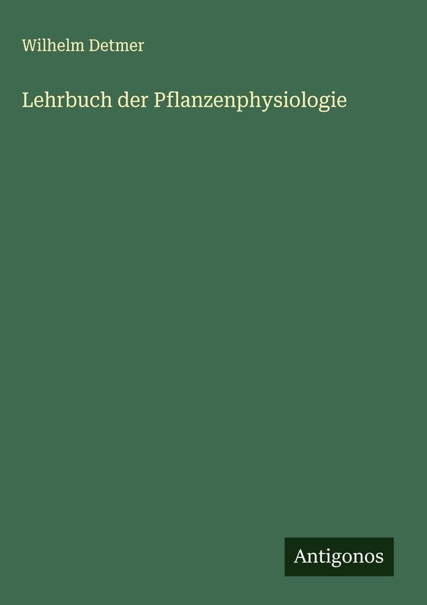 Lehrbuch der Pflanzenphysiologie - Wilhelm Detmer (Buch)