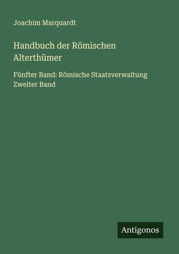 Handbuch der Römischen Alterthümer - Joachim Marquardt (Buch)