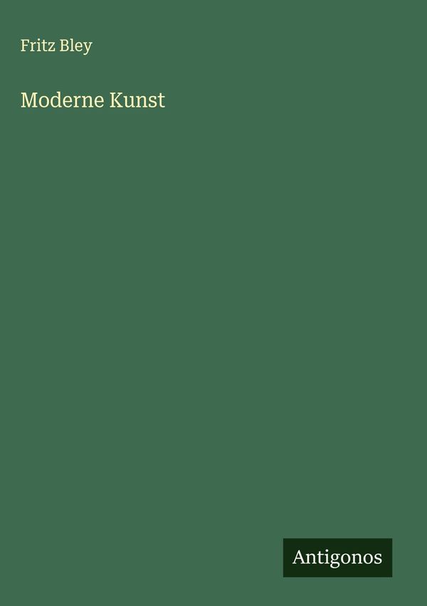 Moderne Kunst - Fritz Bley (Buch)
