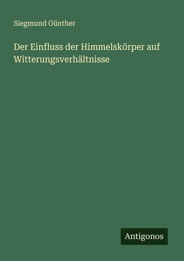 Der Einfluss der Himmelskörper auf Witterungsverhältnisse (Buch)