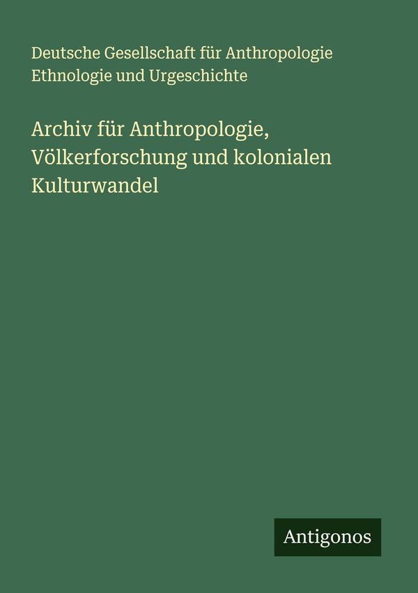 Archiv für Anthropologie, Völkerforschung und kolonialen Kulturwand...