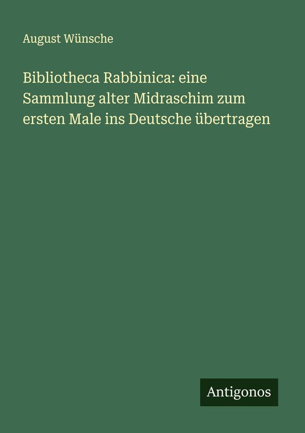 Bibliotheca Rabbinica: eine Sammlung alter Midraschim zum ersten Ma...