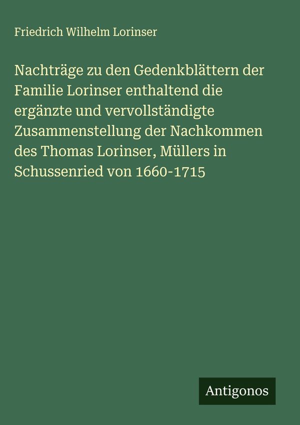 Nachträge zu den Gedenkblättern der Familie Lorinser enthaltend die...