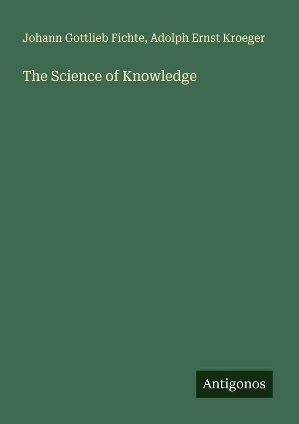 The Science of Knowledge - Johann Gottlieb Fichte (Buch)