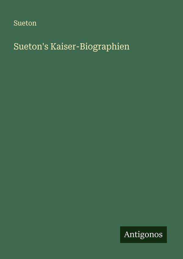 Suetons Kaiser-Biographien - Sueton (Buch)