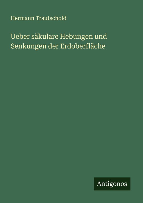 Ueber säkulare Hebungen und Senkungen der Erdoberfläche (Buch)