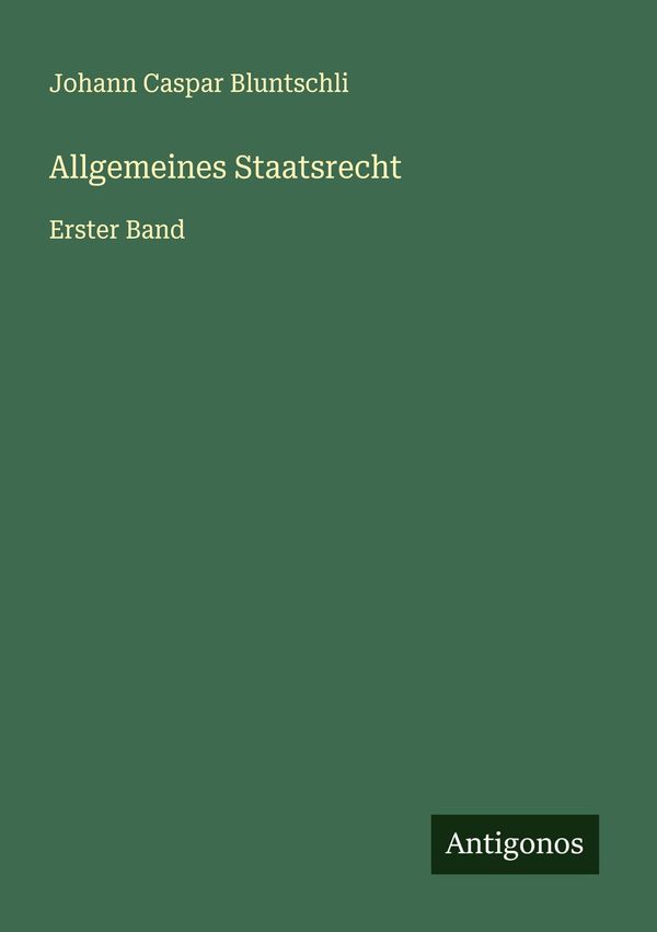 Allgemeines Staatsrecht - Johann Caspar Bluntschli (Buch)