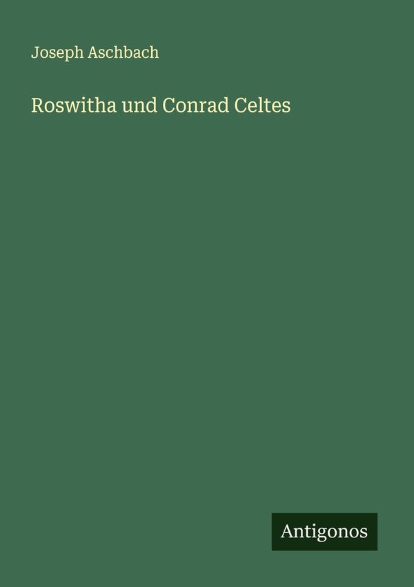 Roswitha und Conrad Celtes - Joseph Aschbach (Buch)