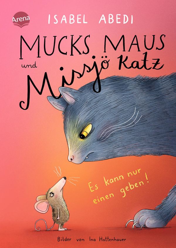Mucks Maus und Missjö Katz. Es kann nur einen geben! - Isabel Abedi