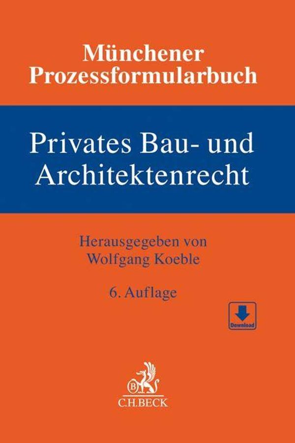 Münchener Prozessformularbuch Bd. 2: Privates Bau- und Architektenr...