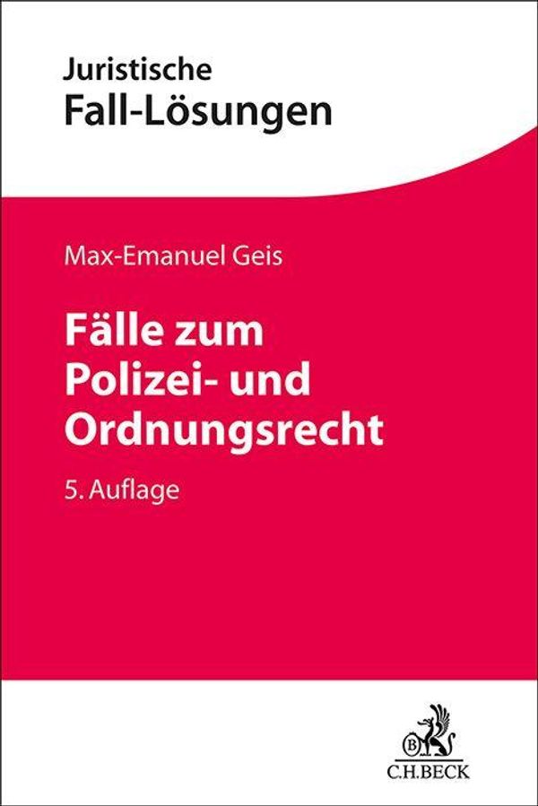 Fälle zum Polizei- und Ordnungsrecht - Max-Emanuel Geis (Buch)
