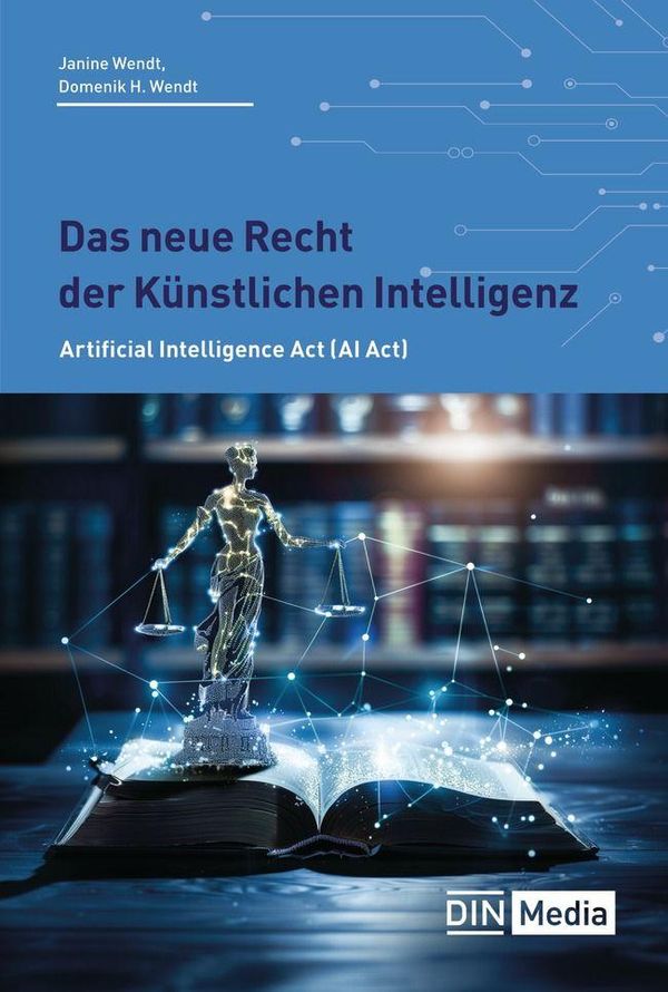 Das neue Recht der Künstlichen Intelligenz - Domenik H. Wendt (Buch)