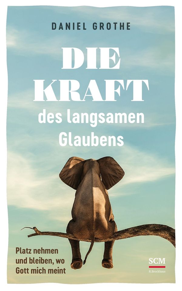 Die Kraft des langsamen Glaubens - Daniel Grothe (Buch)