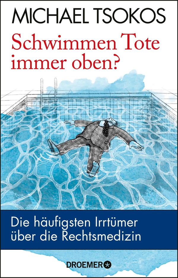 Schwimmen Tote immer oben? - Michael Tsokos (Buch)