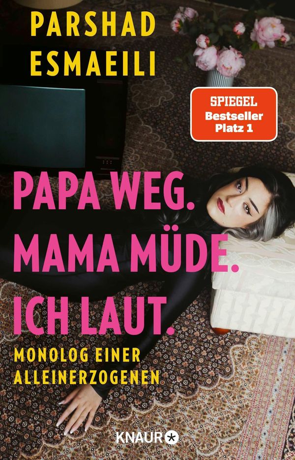 Papa weg. Mama müde. Ich laut. - Parshad Esmaeili (Buch)