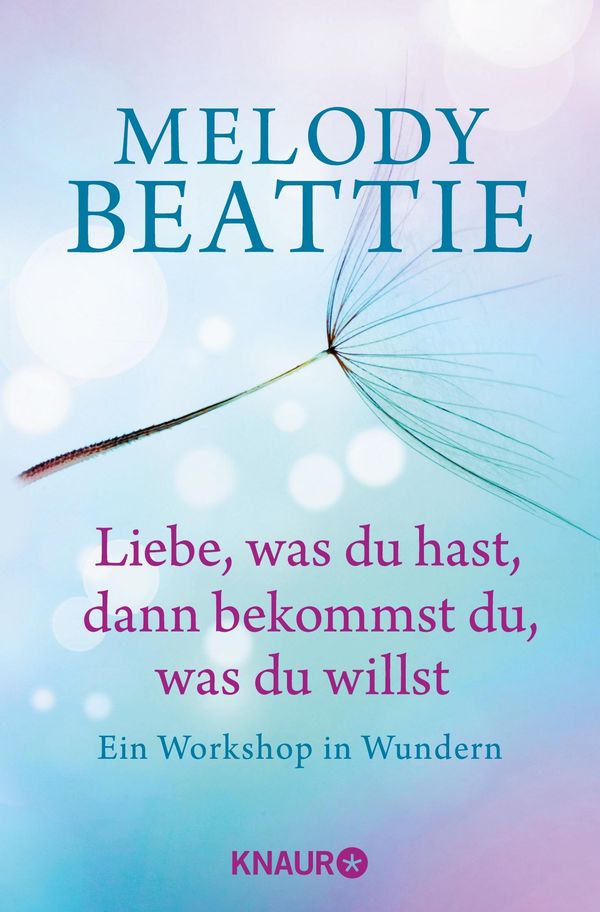Liebe, was du hast, dann bekommst du, was du willst - Melody Beattie