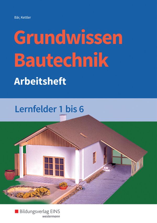 Grundwissen Bautechnik. Lernfelder 1-6. Arbeitsheft - Wolfgang Hipp