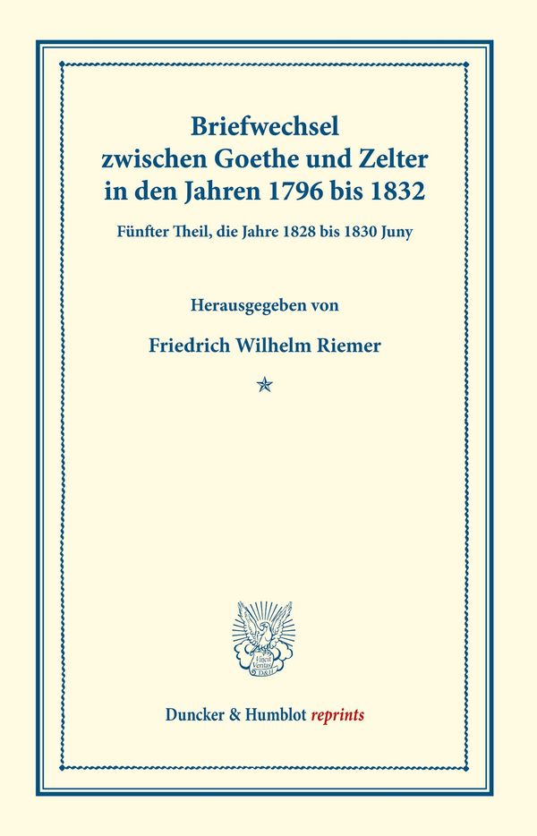 Briefwechsel zwischen Goethe und Zelter in den Jahren 1796 bis 1832...