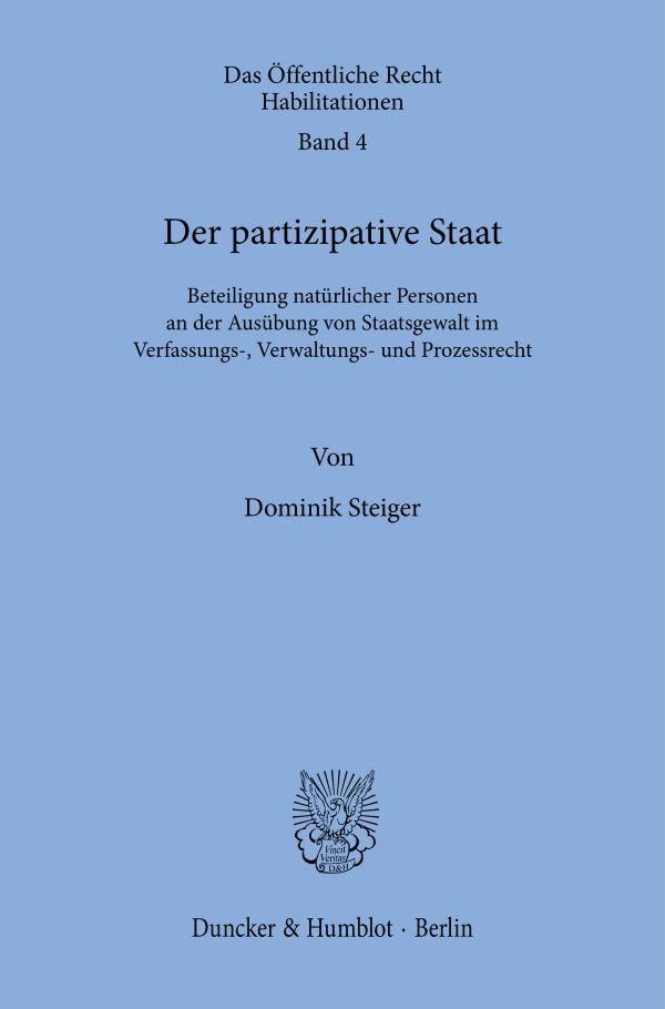 Der partizipative Staat. - Dominik Steiger (Buch)
