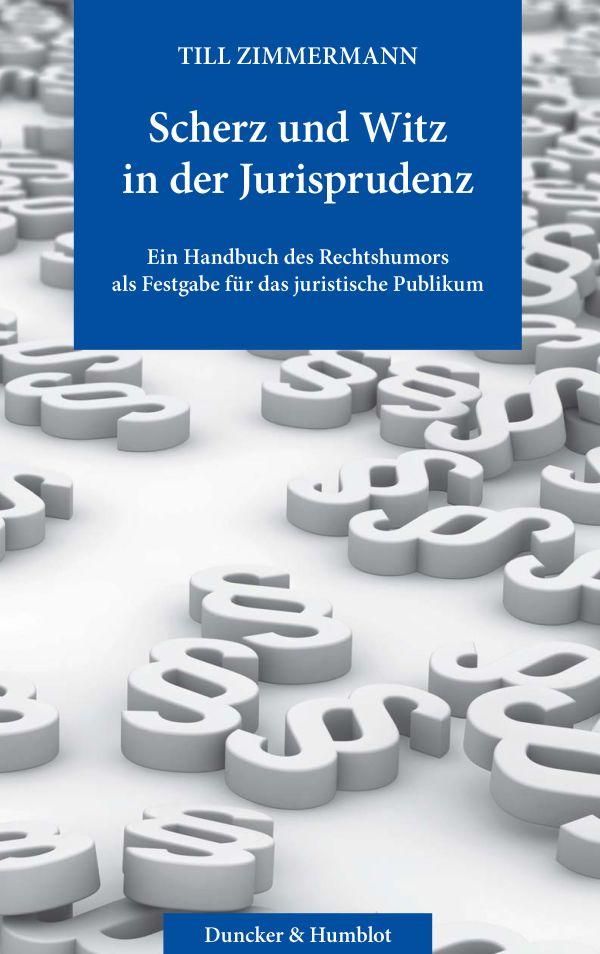 Scherz und Witz in der Jurisprudenz. - Till Zimmermann (Buch)