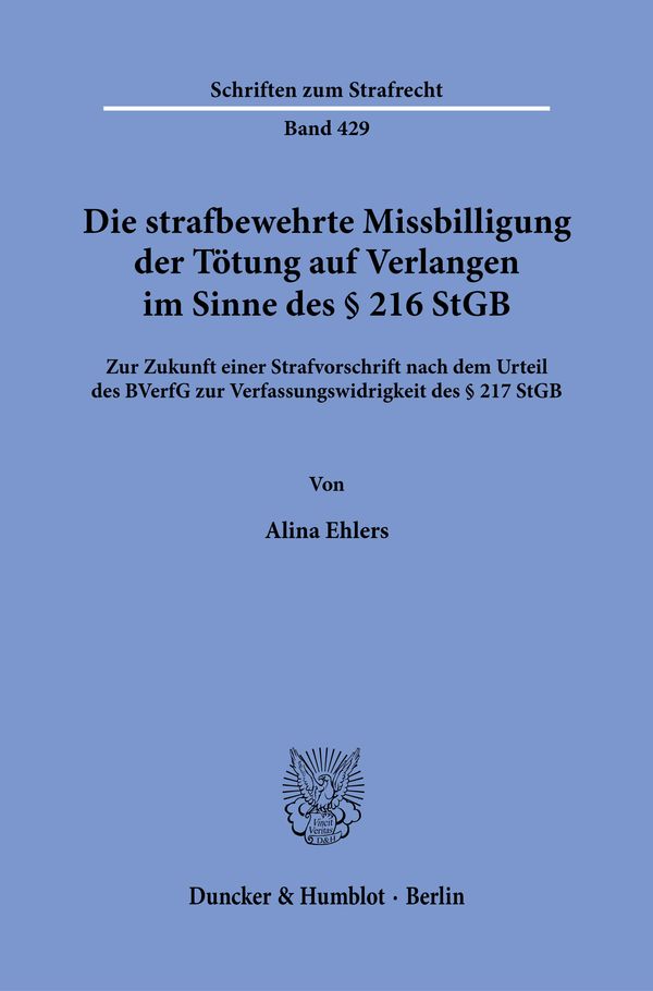 Die strafbewehrte Missbilligung der Tötung auf Verlangen im Sinne d...
