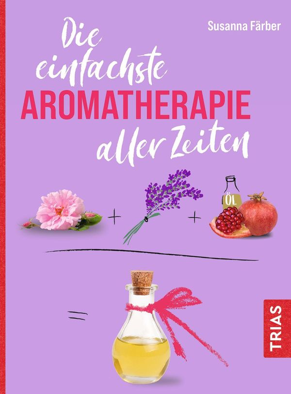 Die einfachste Aromatherapie aller Zeiten - Susanna Färber (Buch)
