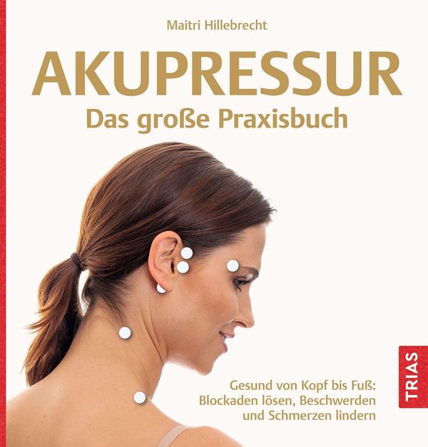 Akupressur - Das große Praxisbuch - Maitri Hillebrecht (Buch)